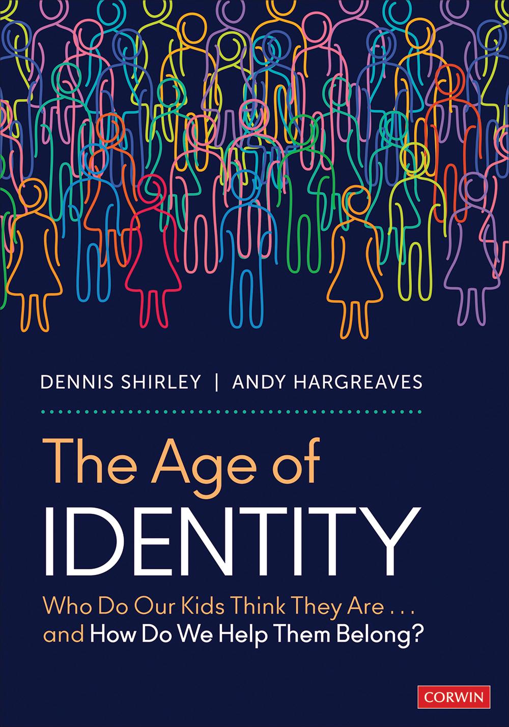 The Age of Identity: Who Do Our Kids Think They Are…and How Do We Help Them Belong?